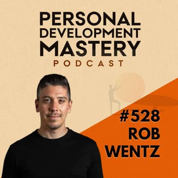 #528 Why chasing purpose is overrated, and what to focus on instead, with Rob Wentz.