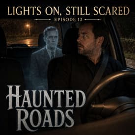 Episode 12 Haunted Roads