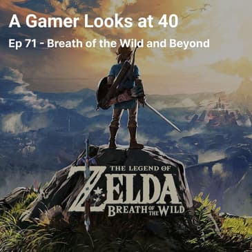 Ep 71 - Breath of the Wild and Beyond