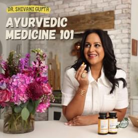 Ayurvedic Medicine 101: Eating and sleeping according to your body type — Dr. Shivani Gupta