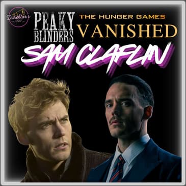 Episode 593 |"Peaky Blinders, Hunger Games and Vanished" | Sam Claflin