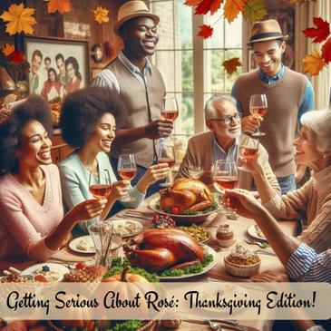 Getting Serious About Rosé: Thanksgiving Edition! (Why alcohol content in wine is a consideration for pairing)