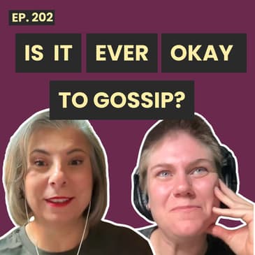 202: The Thin Line Between Gossip and Venting. Are You Crossing It?