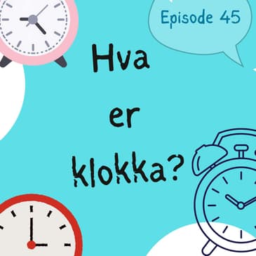 #45 Hva er klokka? - telling the time in Norwegian [expression] [culture]