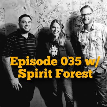 Episode 035 w/ Spirit Forest