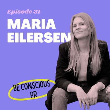 #31 - From Corporate Ladder to Conscious PR with Digital Nomad Maria Eilersen