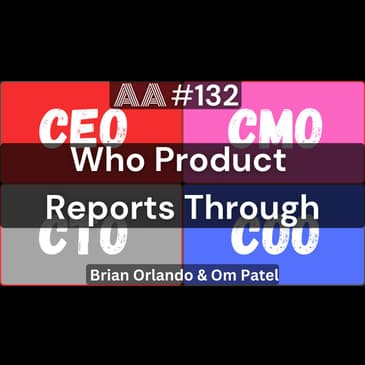 AA132 - Who Should Product Management Report Through?