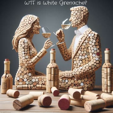 WTF is White Grenache? (AKA Garnatxa Blanca and Grenache Blanc, an underrated white wine, an alternative for Chardonnay lovers, a good summer wine)