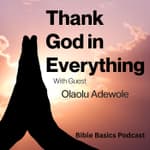 Thank God in Everything — with Olaolu Adewole
