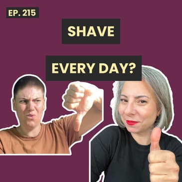 215: Why Body Hair Still Makes Women Uncomfortable (And Who Told Us It Should)