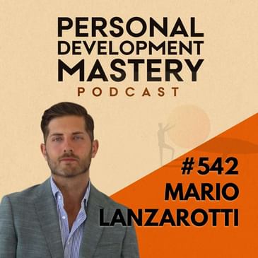 How to Transform Self Doubt Into Self Trust and Build a Life That Is Aligned With Who You Really Are, with Mario Lanzarotti | #542