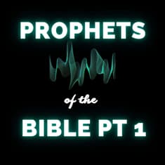 The Prophets: Messengers of God's Word in the Bible - Pt 1 (Re-Airing)