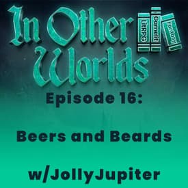 Beers & Beards w/JollyJupiter