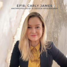 #18 - What the Heck is Human-Centered Design? Designing Solutions in Sub-Saharan Africa with Carly James, Anthropologist and Design Researcher