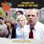 Run For Your Lives Podcast Episode 127: Shaun of the Dead