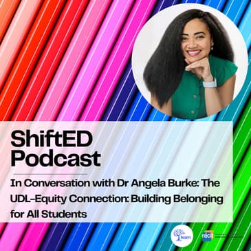ShiftED Podcast #66 In Conversation with Dr Angela Burke: The UDL-Equity Connection