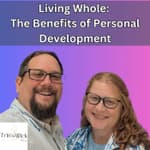 Living Whole: The Benefits of Personal Development