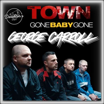 Episode 596 | George Carroll | "The Town" and "Gone Baby Gone"