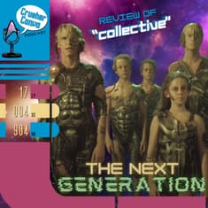 Ep: 093 The Next Generation | Review Star Trek: Voyager's "Collective"
