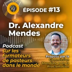 Episode #13 - FRENCH Dr. Alexandre Mendes