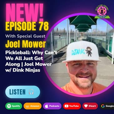 Pickleball: Why Can't We All Just Get Along | Joel Mower w/ Dink Ninjas