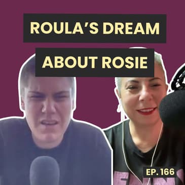 166: Roula Dreamt Rosie Was An Imposter!