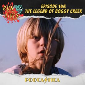 Run For Your Lives Podcast Episode 146: The Legend of Boggy Creek