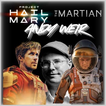 Episode 597 | Andy Weir | Author: Project: Hail Mary and The Martian