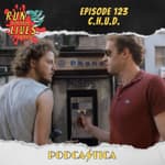 Run For Your Lives Podcast Episode 123: C.H.U.D.