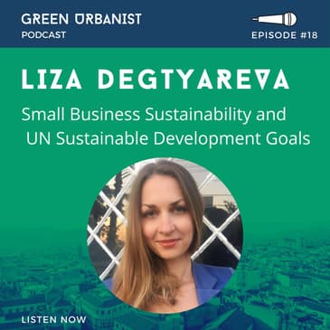 #18: Liza Degtyareva (4D Sustainability) - Small Business Sustainability, Regenerative Economy, and UN Sustainable Development Goals