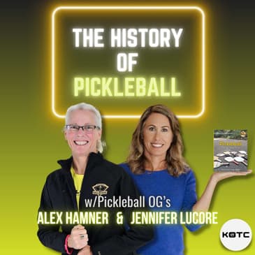 The History of Pickleball | w/Pickleball OG's Alex Hamner & Jennifer Lucore