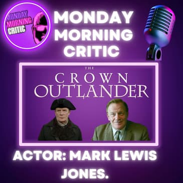 (Episode 406) "The Crown" and "Outlander" Actor: Mark Lewis Jones.