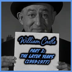 William Castle Part 2: The Later Years (1959-1977) | Episode 13