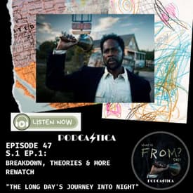 47. FROM MGM+ Deep Dive Rewatch (S.1 Ep.1): Breakdown, Theories & more "The Long Day's Journey Into Night"