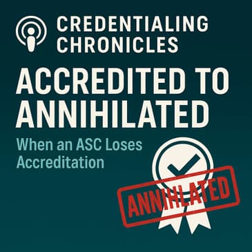 🎙️ Episode 16 -Accredited to Annihilated: When an ASC Loses Accreditation
