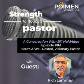 161- Here's a Well Rested, Visionary Pastor (with Rich Lammay of High Sierra Fellowship)