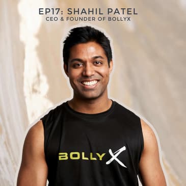 #17 - Building a Bollywood-based Fitness Movement with Shahil Patel, CEO & Founder of BollyX