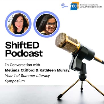 ShiftED Podcast #44 in Conversation with Melinda Clifford & Kathleen Murray: Year 1 of Summer Literacy Symposium