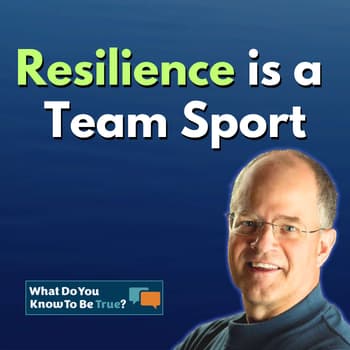 Resilience Is A Team Sport - You May Be Doing It Wrong | Bill Hefferman