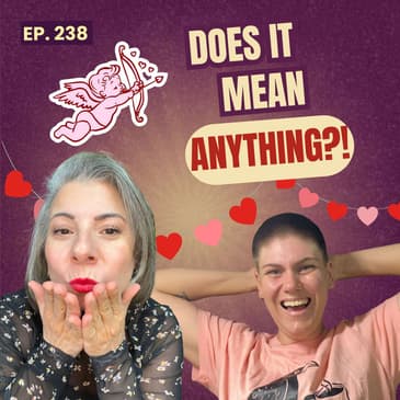 238: Valentine’s Day - Commercialised Bullshit or Meaningful Tradition?