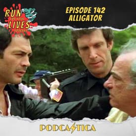 Run For Your Lives Podcast Episode 142: Alligator