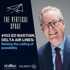 #103 Ed Bastian, Delta Air Lines: Raising the ceiling of possibility