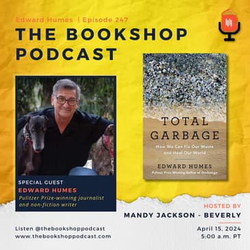 Author Edward Humes: Total Garbage, How We Can Fix Our Waste and Heal Our World