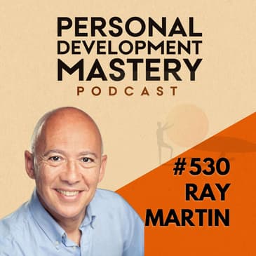 What if your career is just a role? Insights on living authentically from a 14-year sabbatical, with Ray Martin | #530