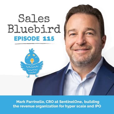 115: Mark Parrinello, CRO at SentinelOne, building the revenue organization for hyperscale and IPO