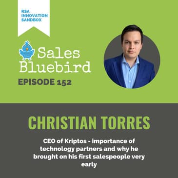 152: Christian Torres, CEO of Kriptos - importance of technology partners and why he brought on his first salespeople very early