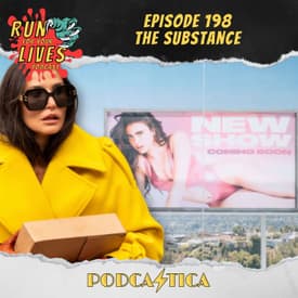 Run For Your Lives Podcast Episode 198: The Substance