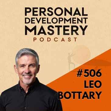 #506 Why so many professionals struggle to ask for help and how vulnerability fuels personal development, with Leo Bottary.