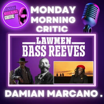 (Episode 424) "Lawman: Bass Reeves" Director: Damian Marcano.