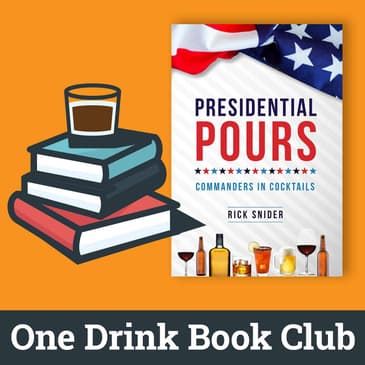 One Drink Book Club | Presidential Pours by Rick Snider